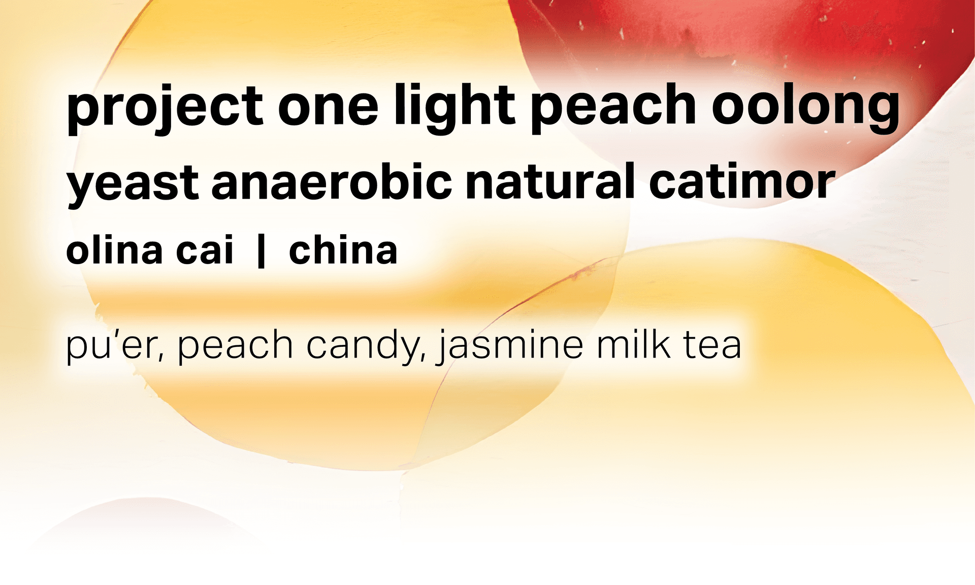 Project One Light Peach Oolong - Yeast Anaerobic Natural Catimor - China
